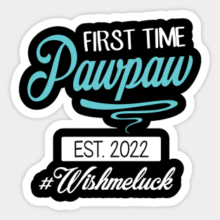 First Time Pawpaw Est 2022 Happy Father Daddy Wish Me Luck Sticker